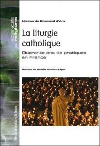 La liturgie catholique Quarante ans de pratiques en France