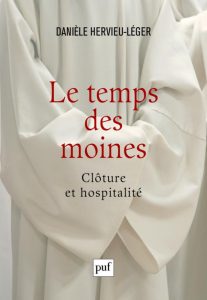Danièle Hervieu-Léger , Le temps des moines Clôture et hospitalité